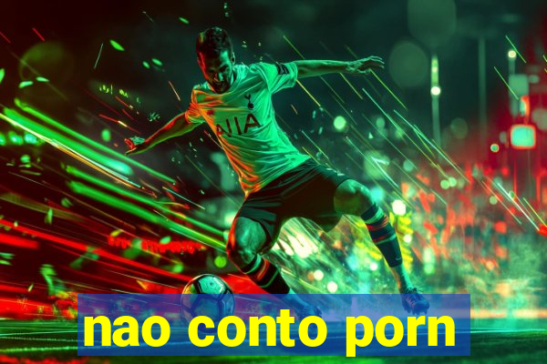 nao conto porn